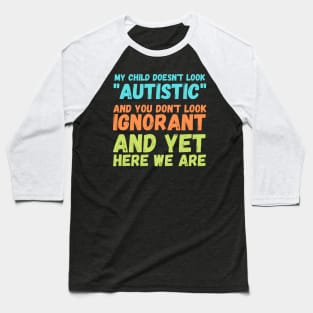 Autism Memes My Child Doesn't Look "Autistic" Baseball T-Shirt